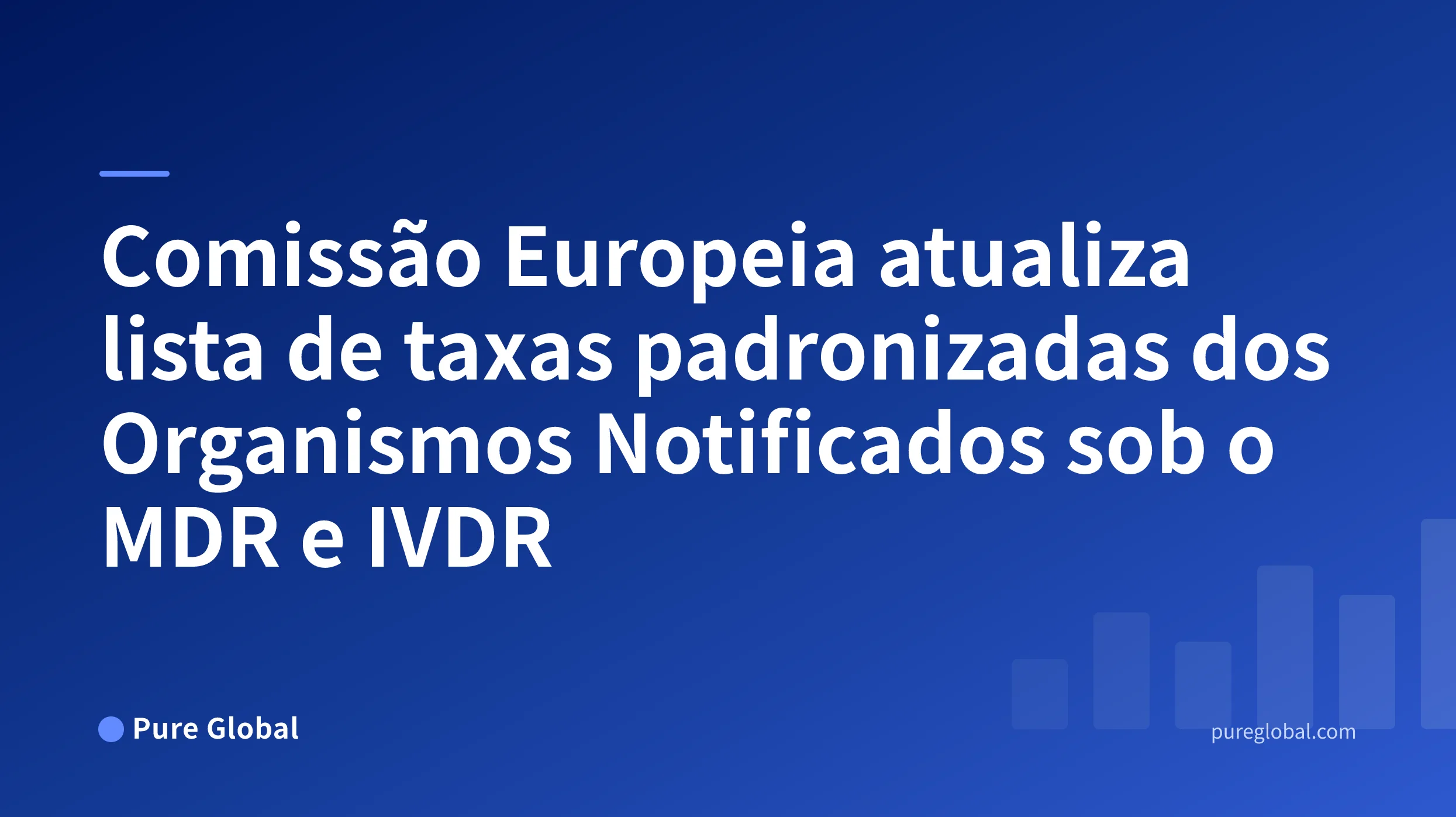 Comissão Europeia atualiza lista de taxas padronizadas dos Organismos Notificados sob o MDR e IVDR