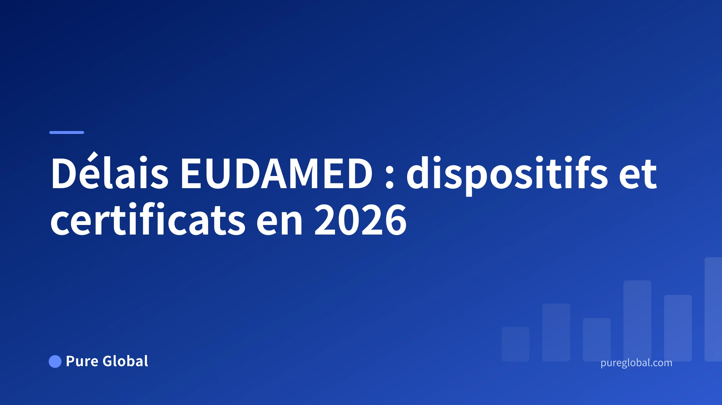Délais EUDAMED : dispositifs et certificats en 2026