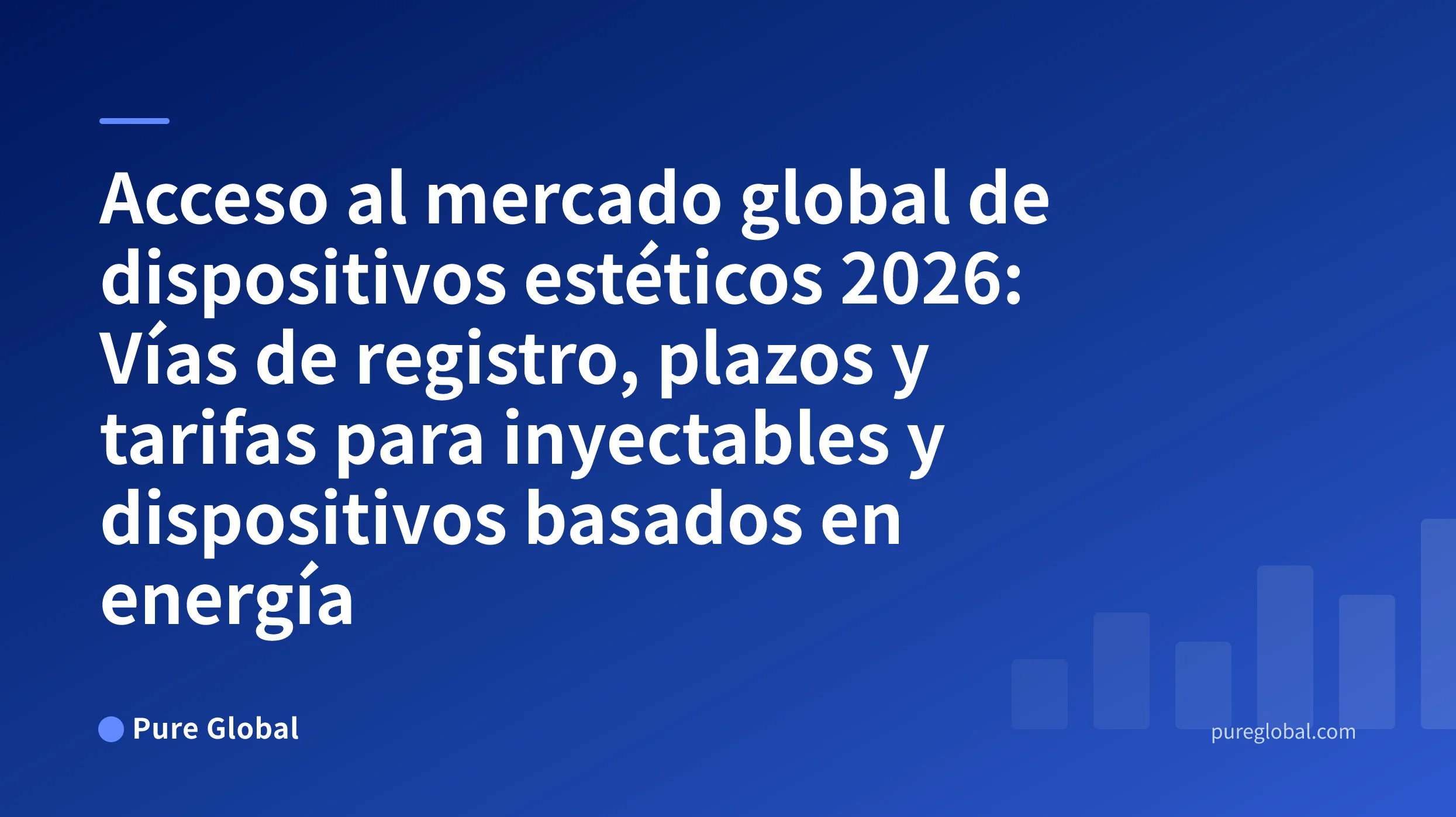 Acceso al mercado global de dispositivos estéticos 2026 — portada de Pure Global sobre un fondo degradado azul