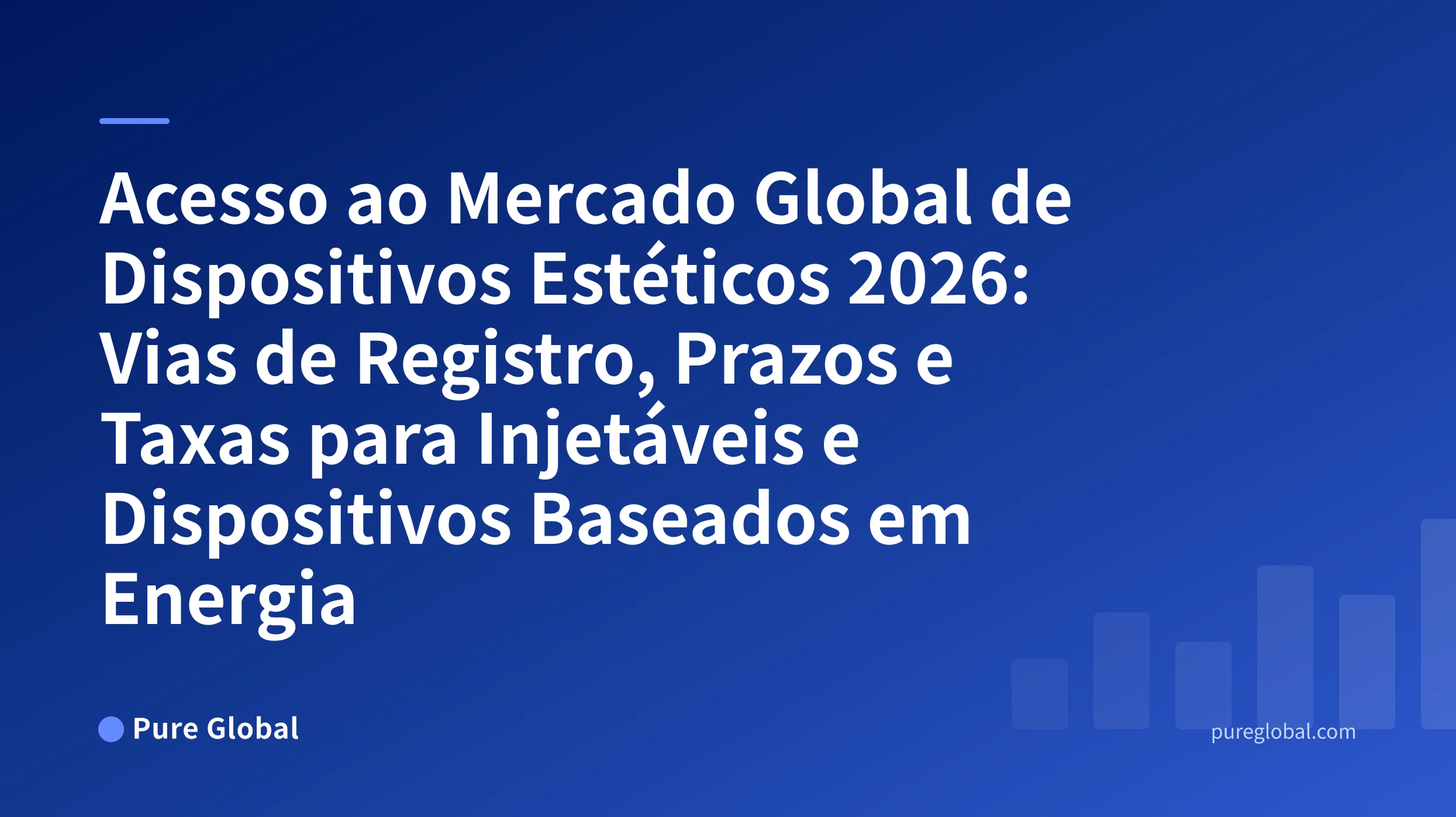 Acesso ao Mercado Global de Dispositivos Estéticos 2026 — capa da Pure Global em um fundo com gradiente azul