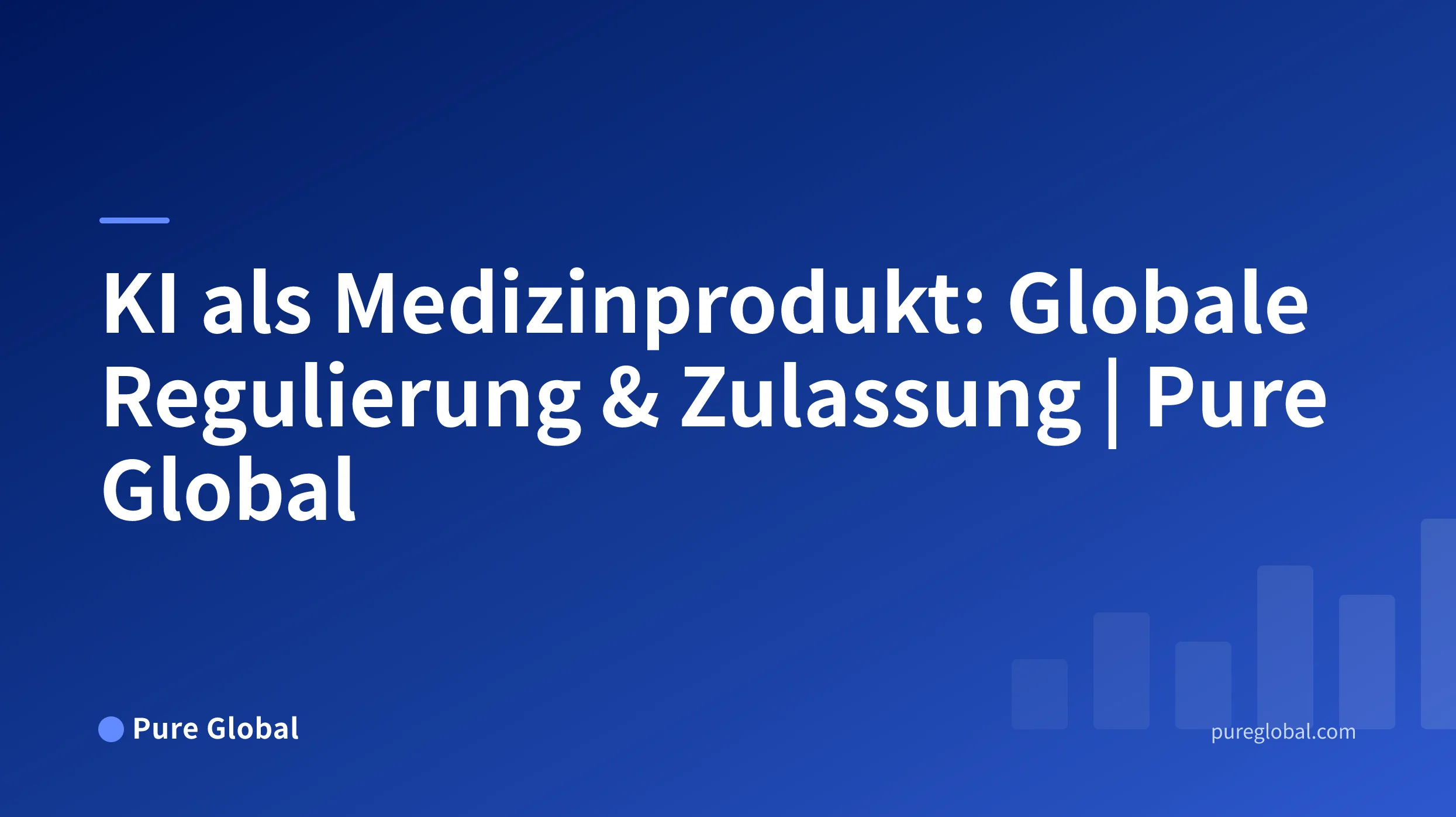 KI als Medizinprodukt: Globale Übersicht zu Regulierung, Registrierung und Marktzugang — Pure Global