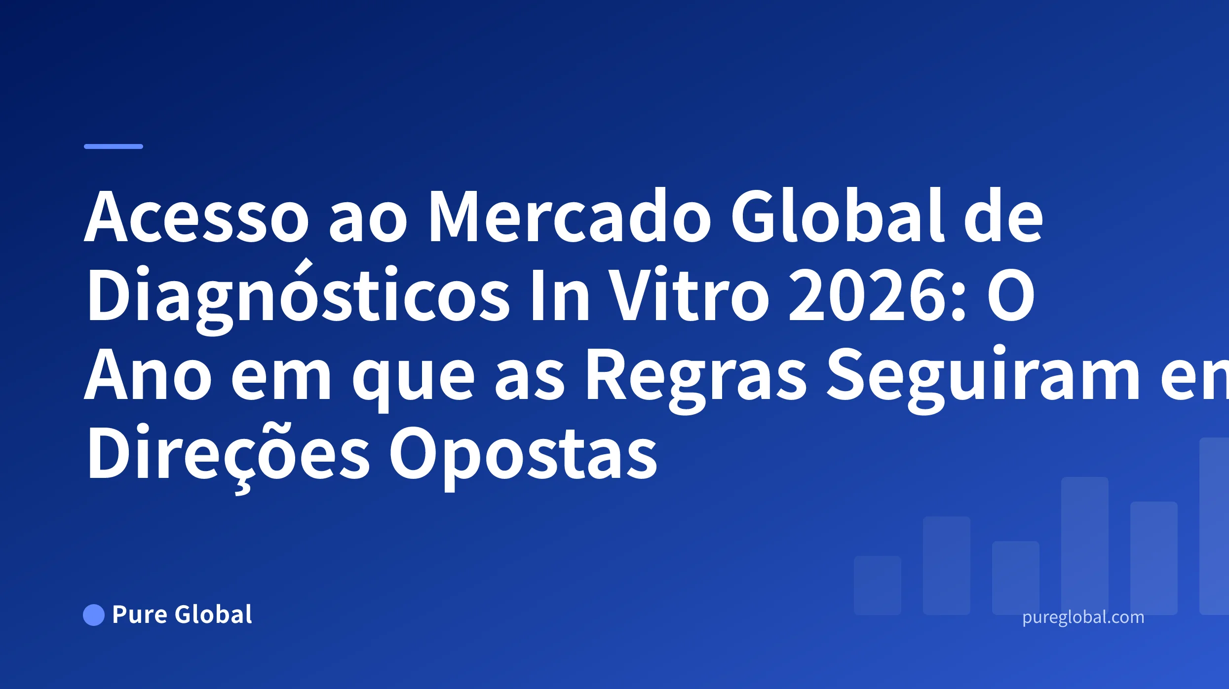 Acesso ao Mercado Global de IVDs 2026 — capa da Pure Global em um fundo azul degradê