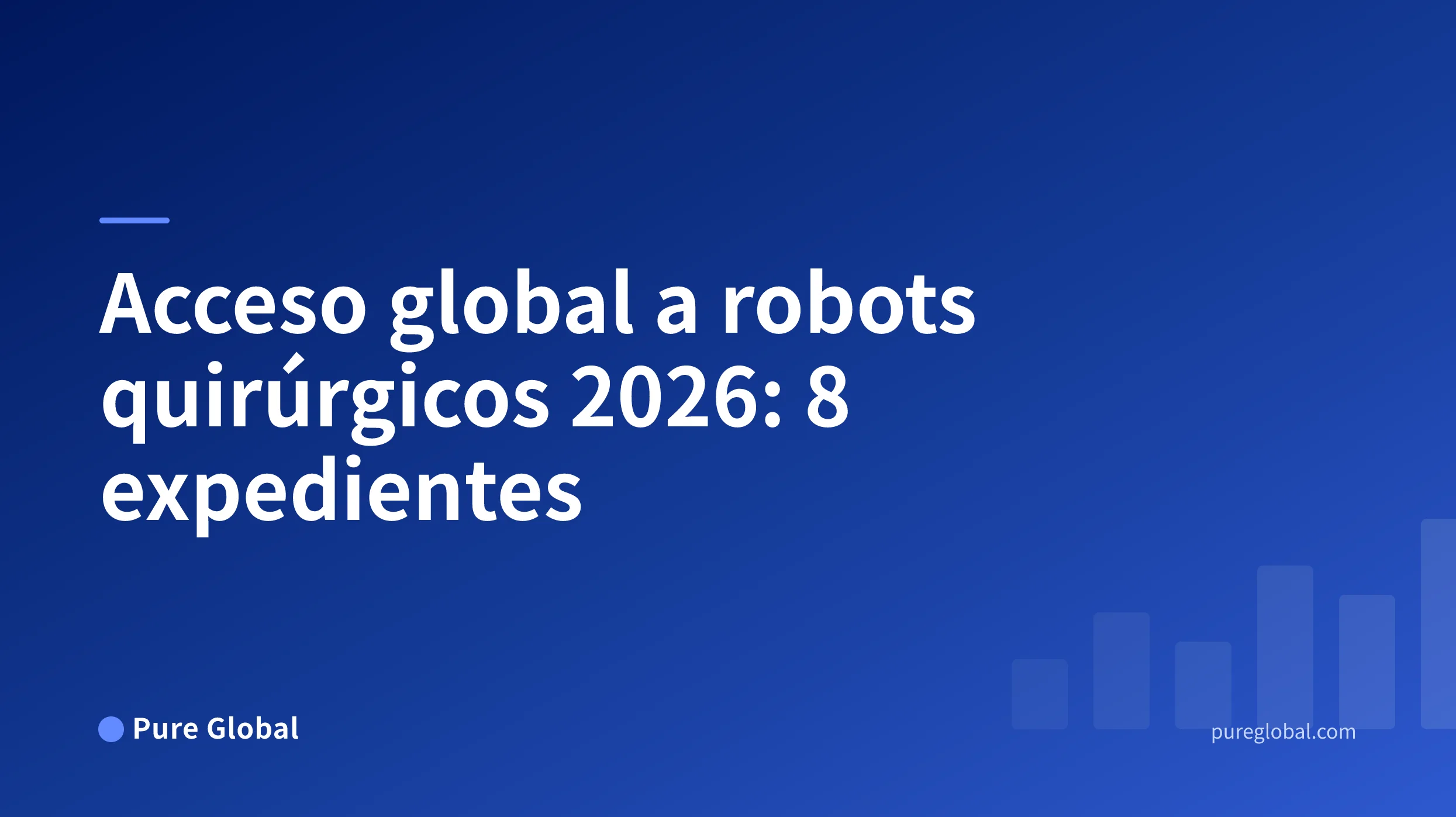 Acceso global al mercado de robots quirúrgicos 2026 — portada del informe de investigación Pure Global