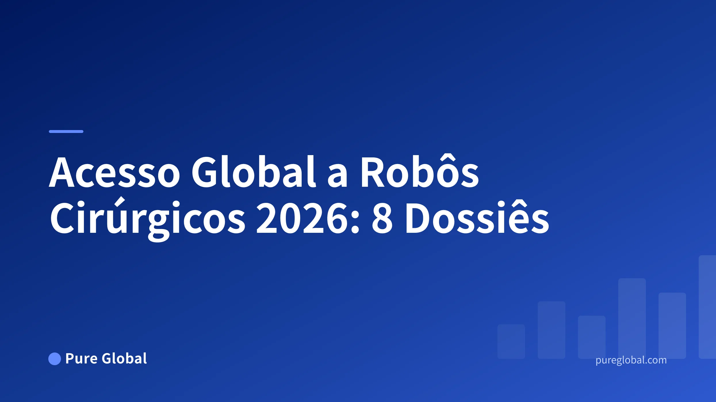Acesso ao Mercado Global de Robôs Cirúrgicos 2026 — capa do relatório de pesquisa de Pure Global