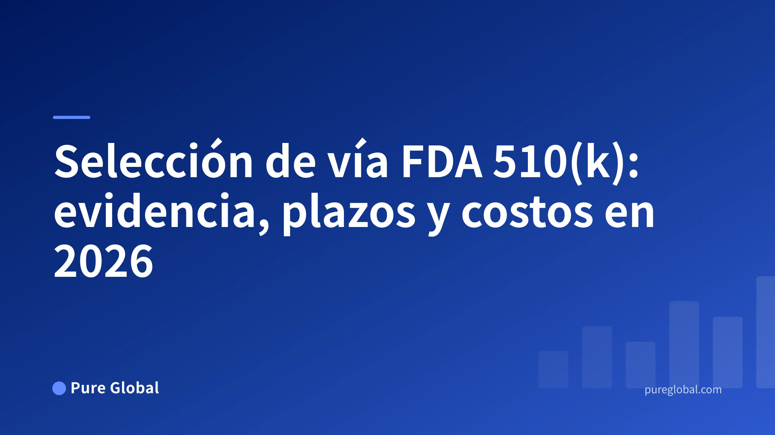 Selección de vía FDA 510(k): evidencia, plazos y costos en 2026