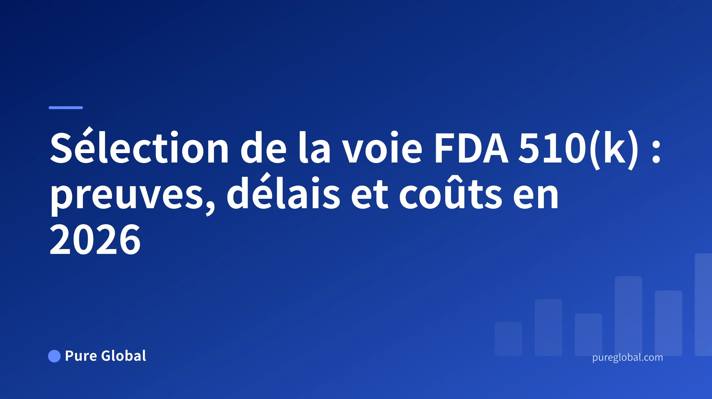 Sélection de la voie FDA 510(k) : preuves, délais et coûts en 2026