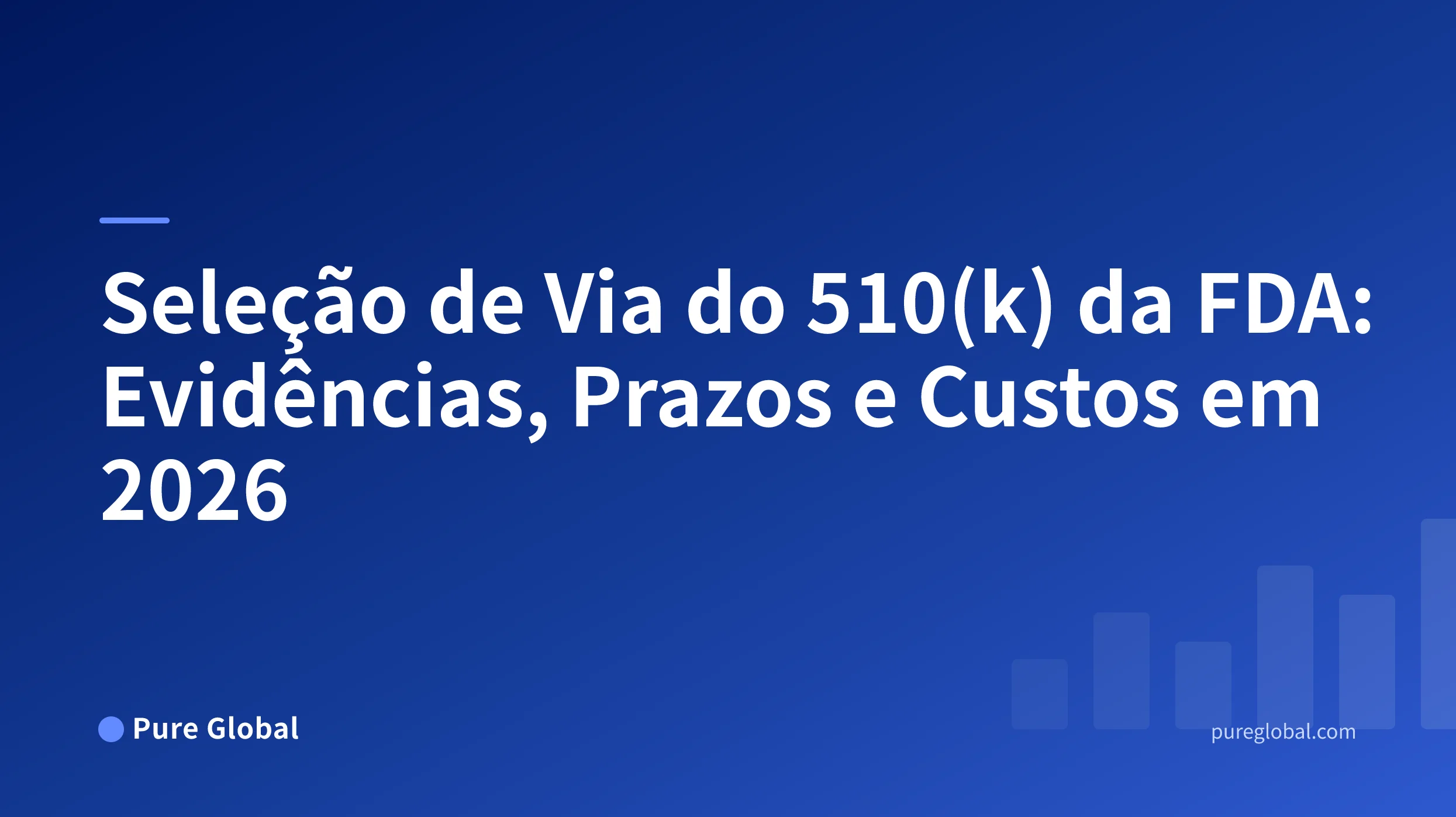 Seleção de Via do 510(k) da FDA: Evidências, Prazos e Custos em 2026