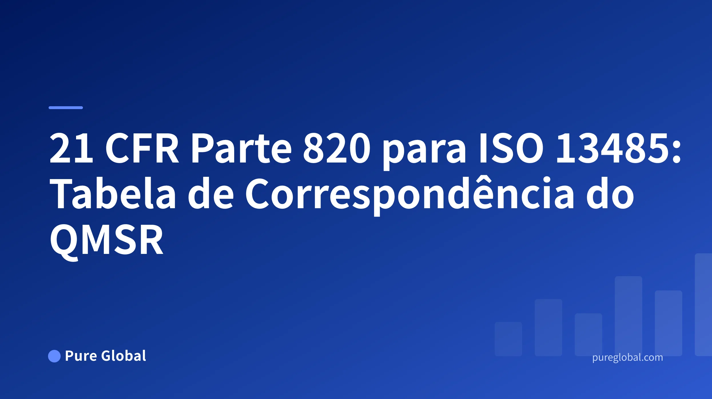 Título da tabela de correspondência do 21 CFR Parte 820 para ISO 13485 em uma capa Pure Global com fundo em degradê azul