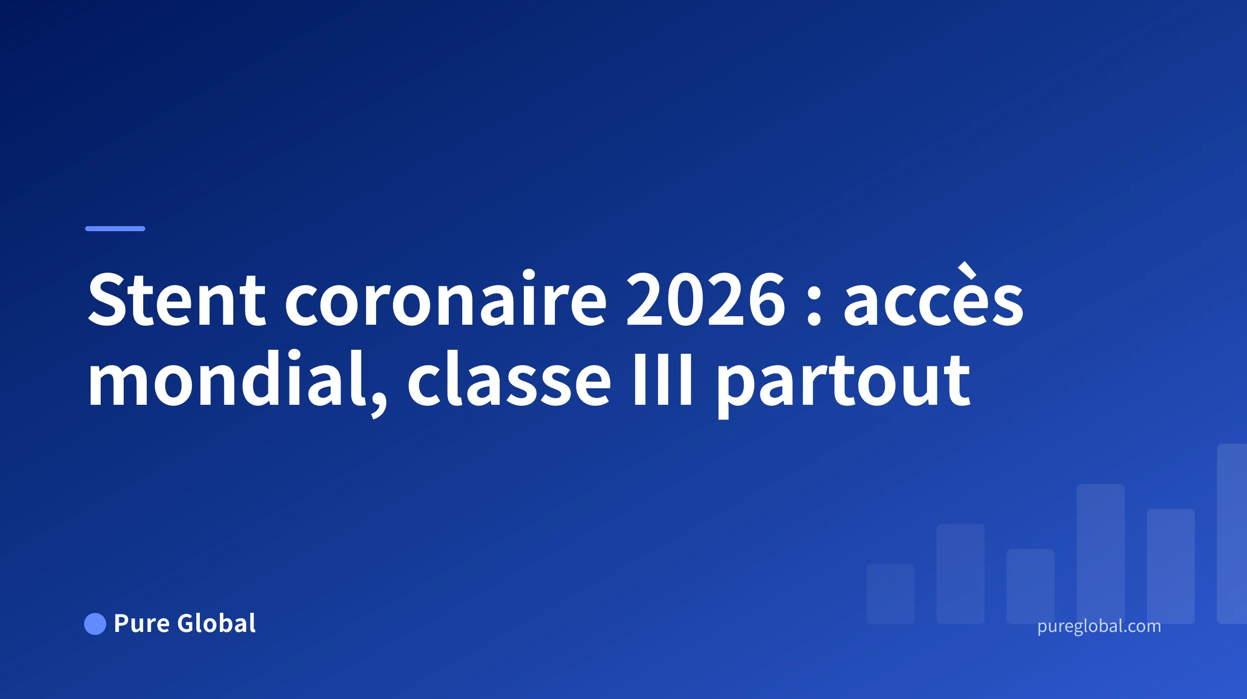 Accès au marché mondial des stents coronaires 2026 — couverture du rapport d'étude Pure Global