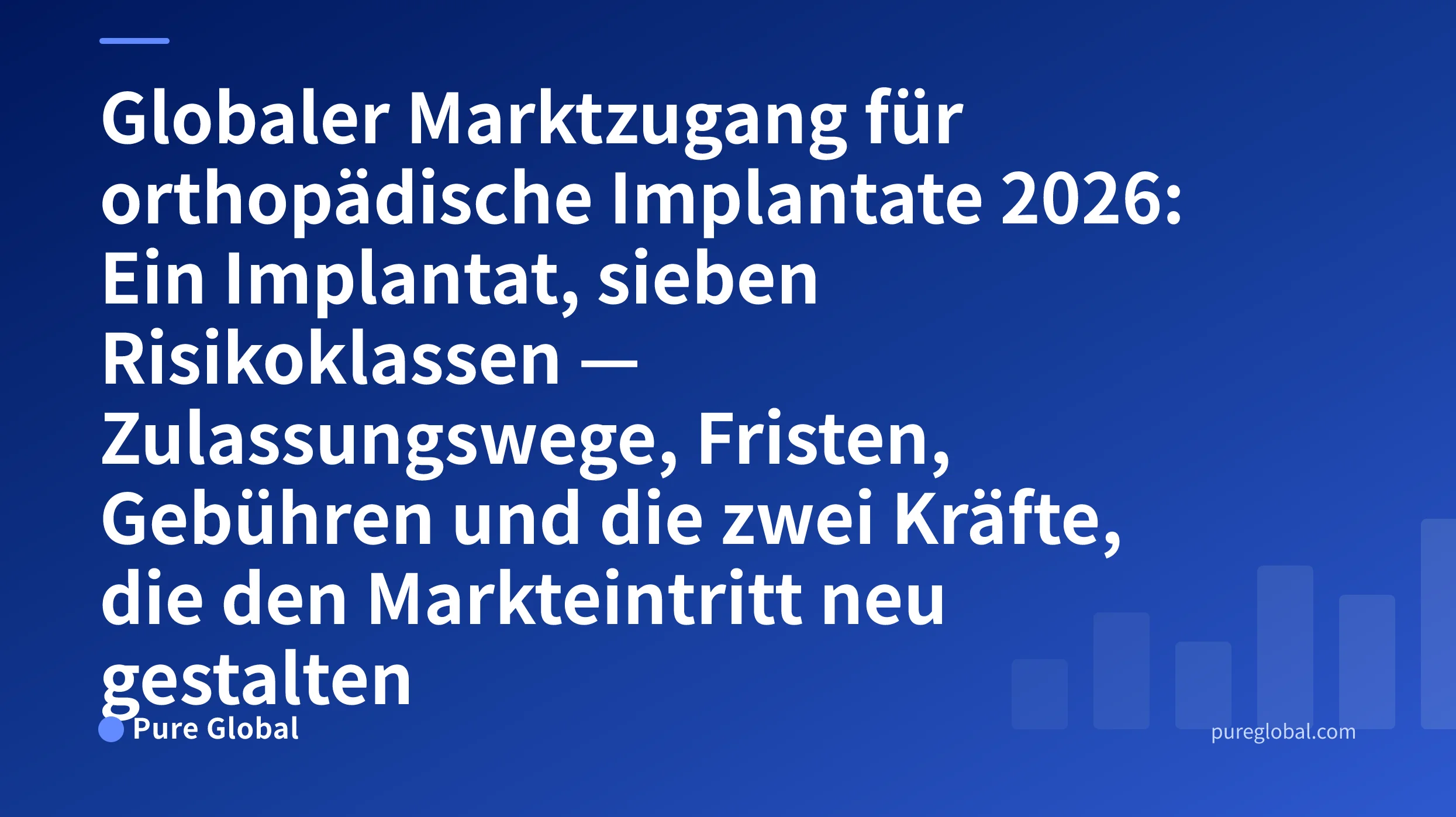 Globaler Marktzugang für orthopädische Implantate 2026 — Pure Global-Cover auf einem blauen Hintergrund mit Farbverlauf