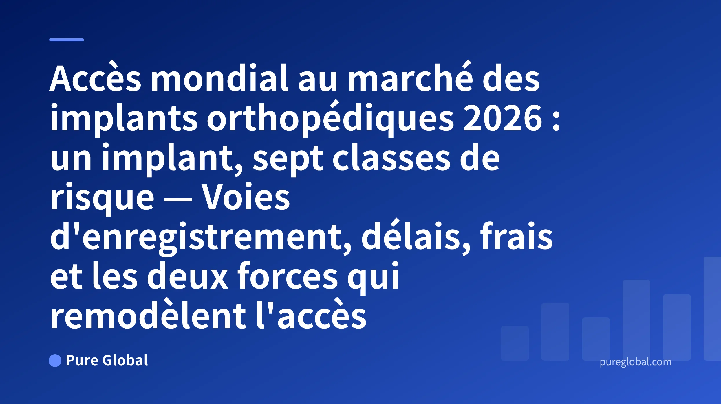 Accès mondial au marché des implants orthopédiques 2026 — couverture Pure Global sur fond de dégradé bleu