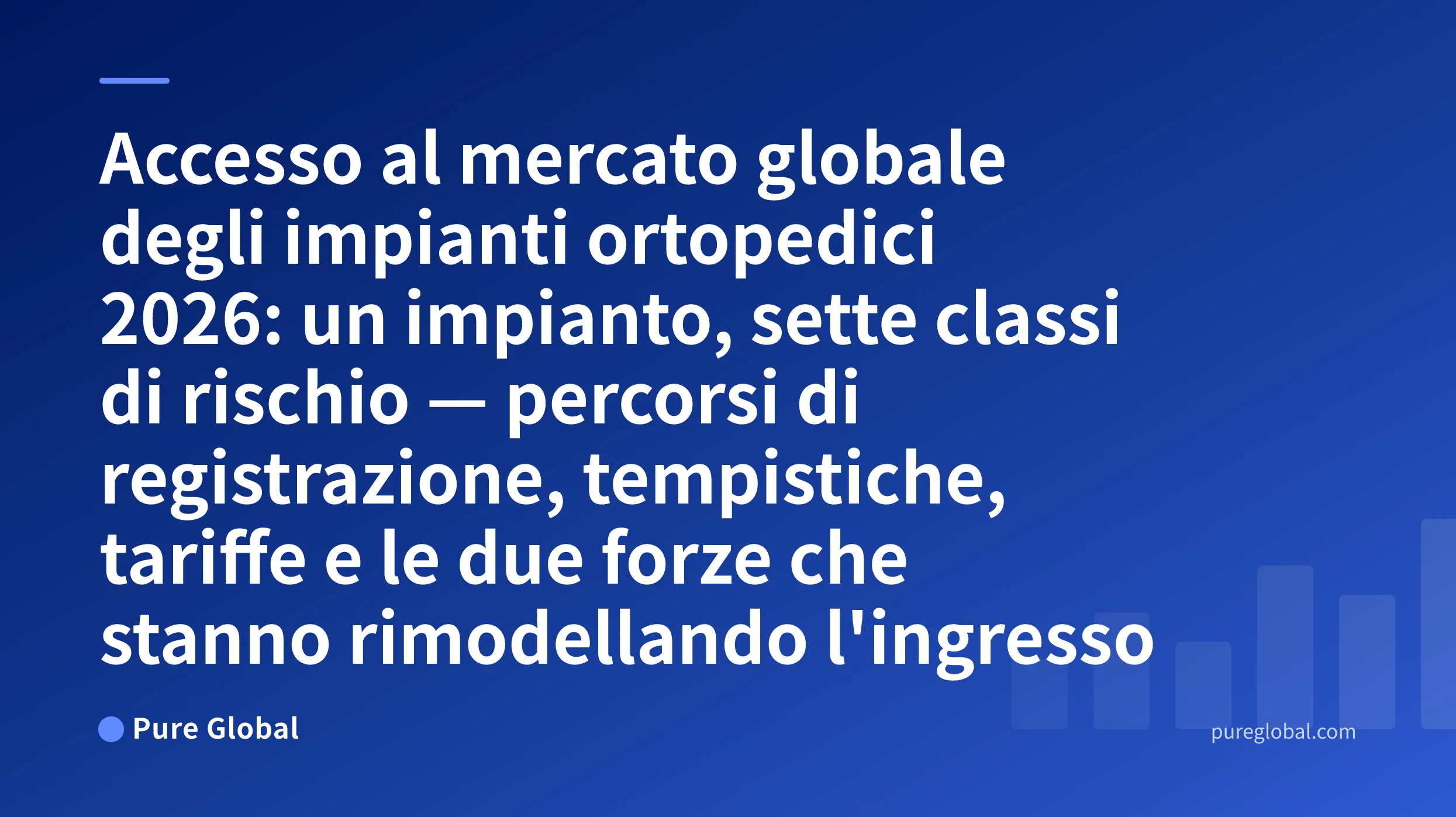 Accesso al mercato globale degli impianti ortopedici 2026 — copertina Pure Global su sfondo sfumato blu