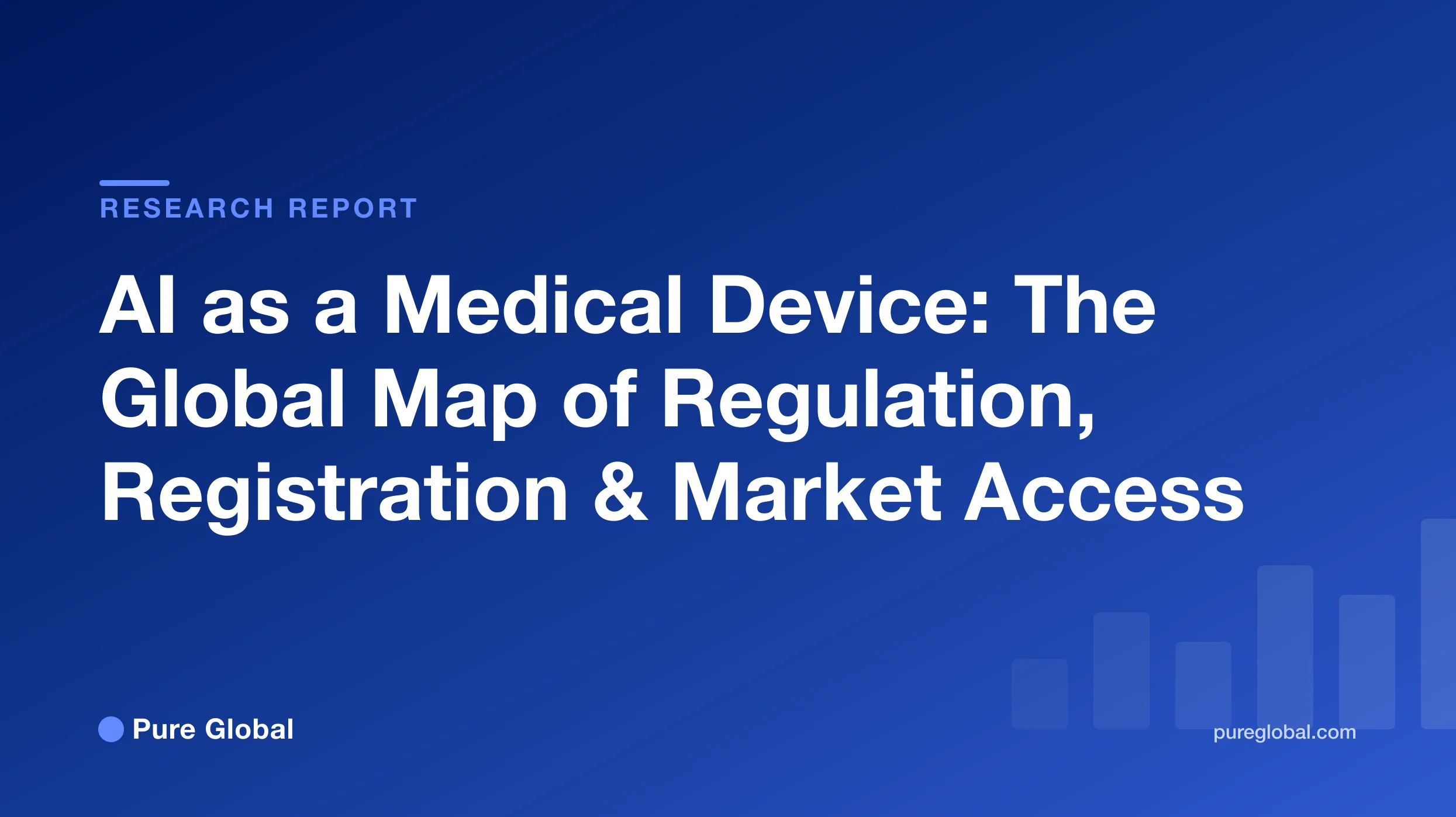 AI as a Medical Device: The Global Map of Regulation, Registration, and Market Access — Pure Global research report