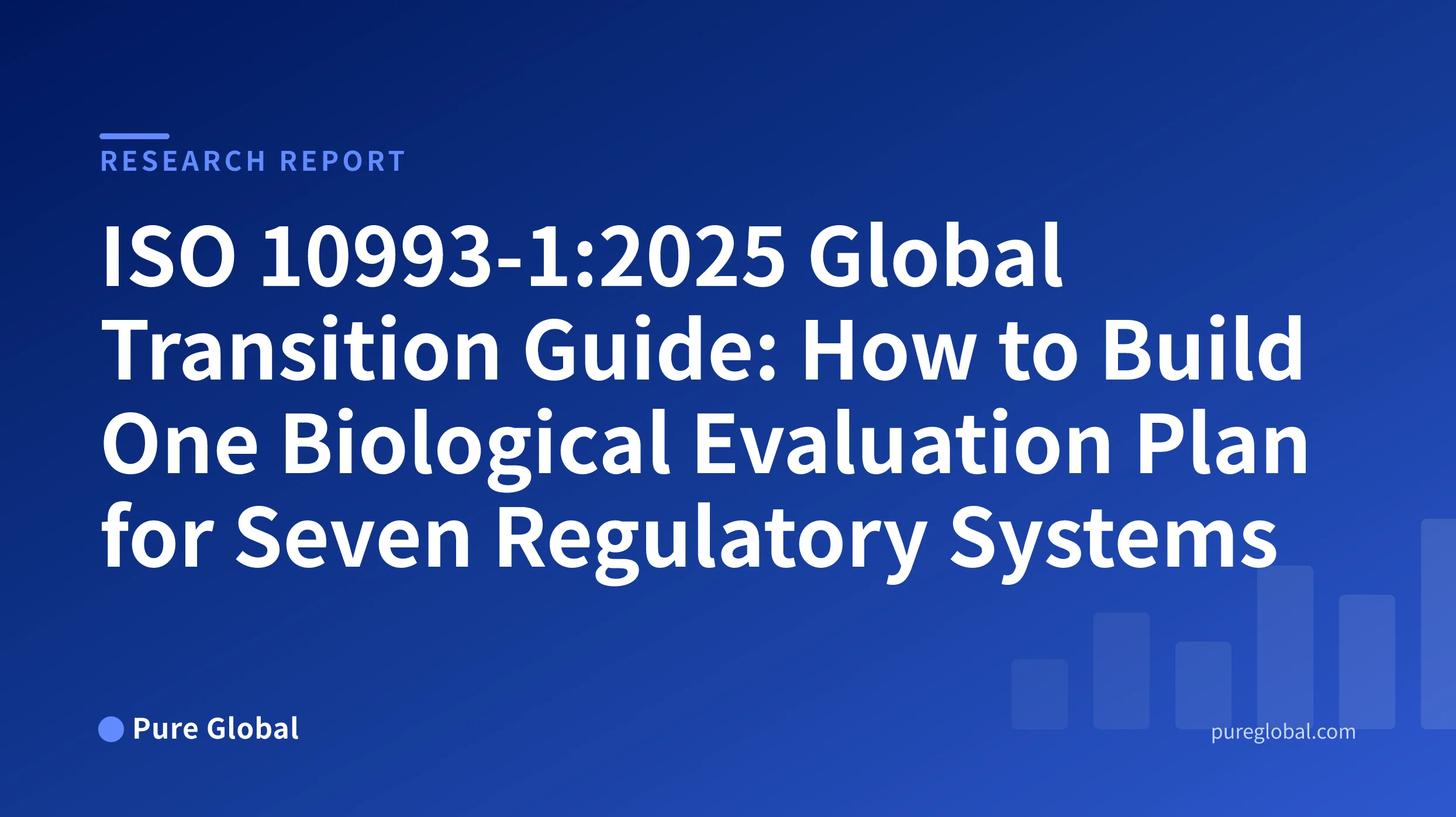 ISO 10993-1:2025 global transition guide — Pure Global research report cover on a blue gradient background