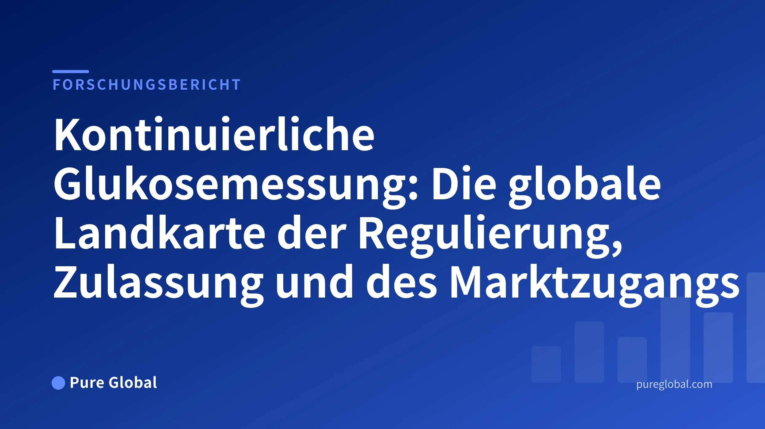 Kontinuierliche Glukosemessung: Die globale Landkarte der Regulierung, Zulassung und des Marktzugangs – Pure Global Forschungsbericht