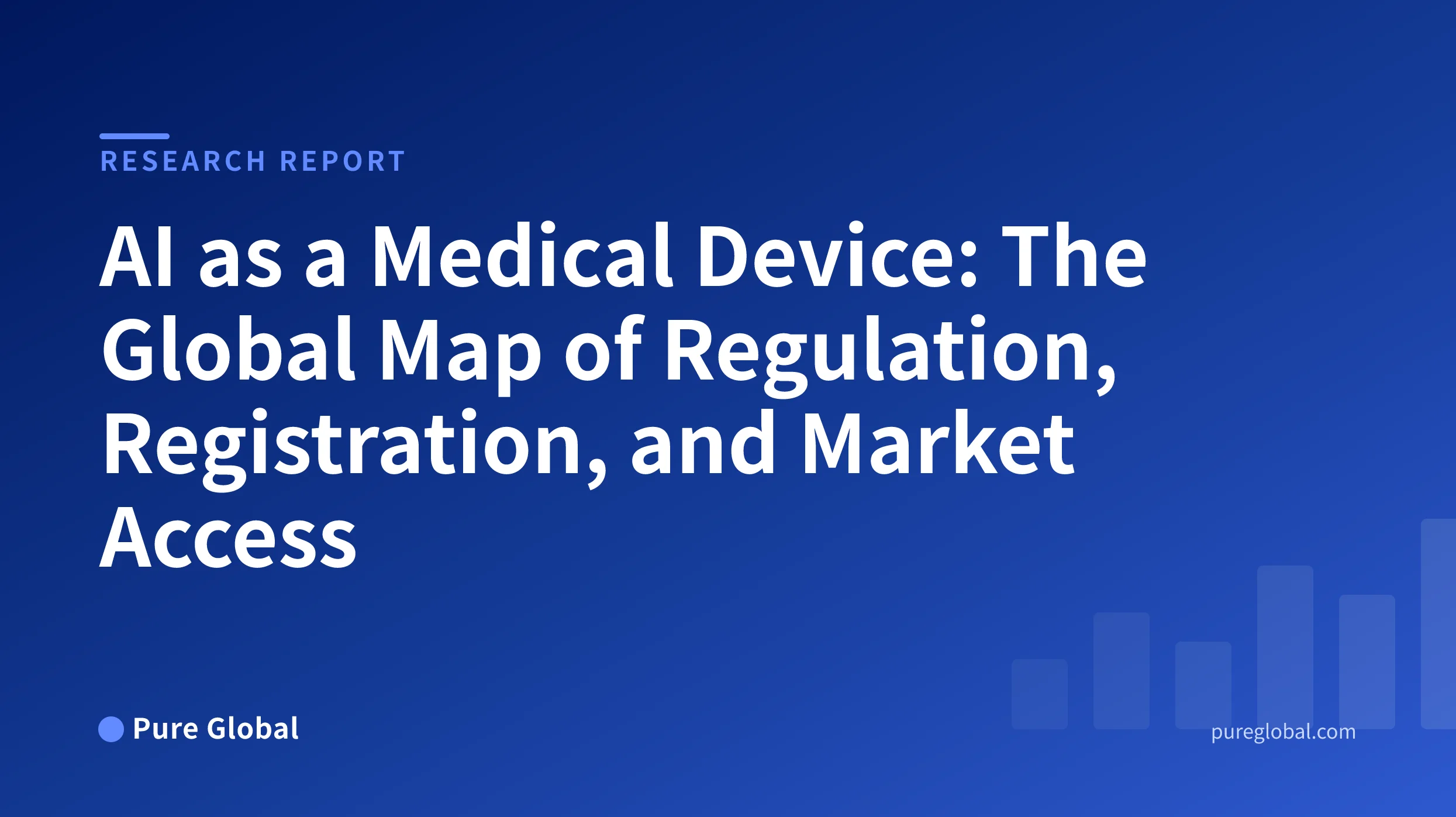 AI as a Medical Device: The Global Map of Regulation, Registration, and Market Access — Pure Global research report