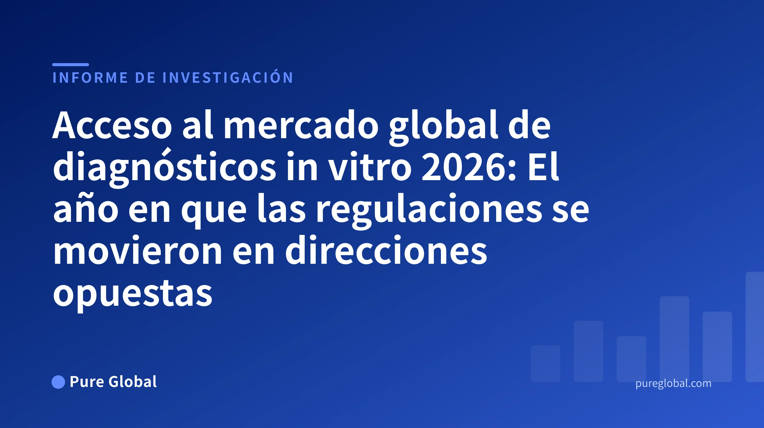 Acceso al mercado global de IVD 2026 — portada del informe de investigación de Pure Global sobre un fondo degradado azul