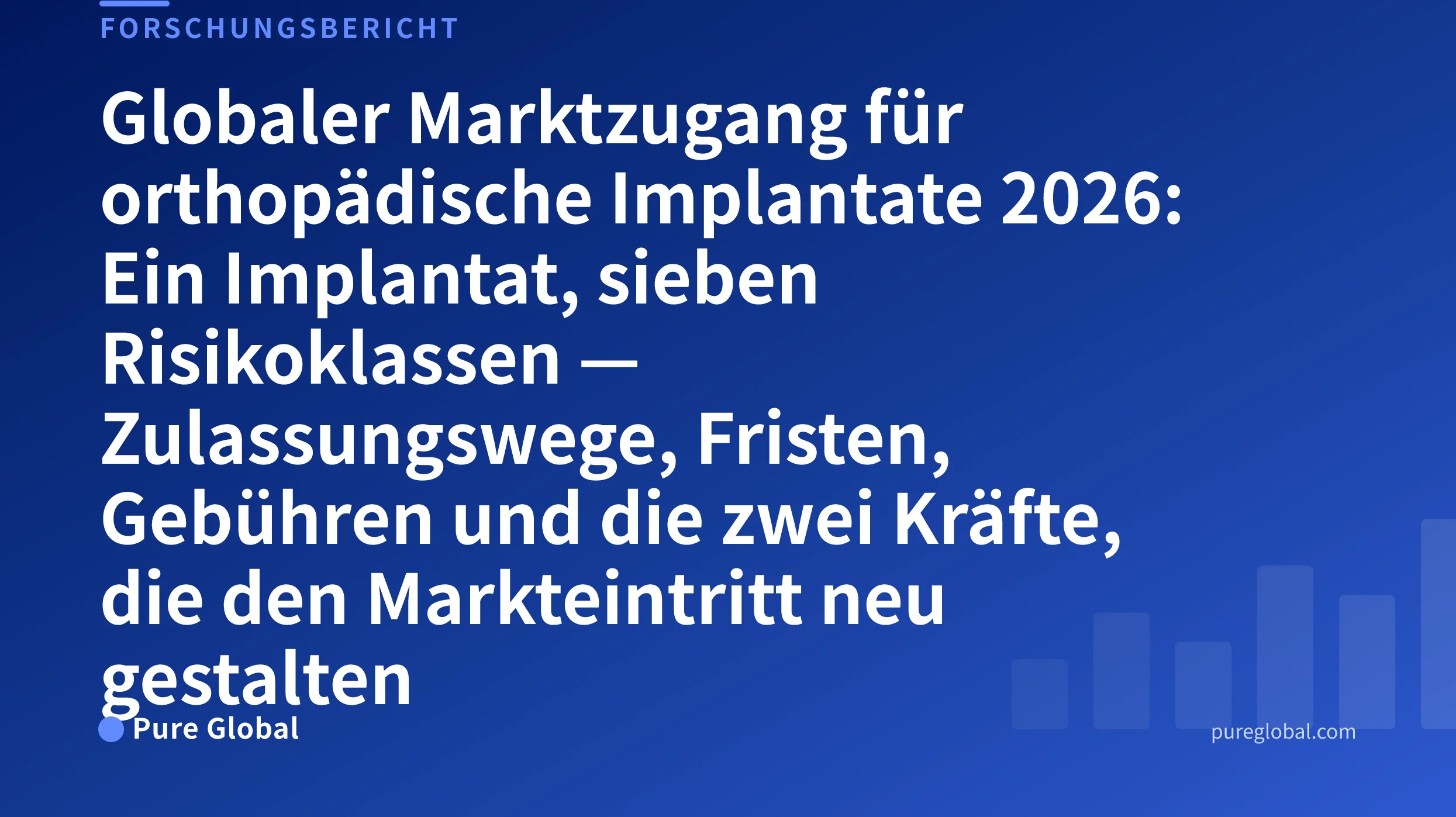 Globaler Marktzugang für orthopädische Implantate 2026 — Cover des Pure Global-Forschungsberichts auf einem blauen Hintergrund mit Farbverlauf