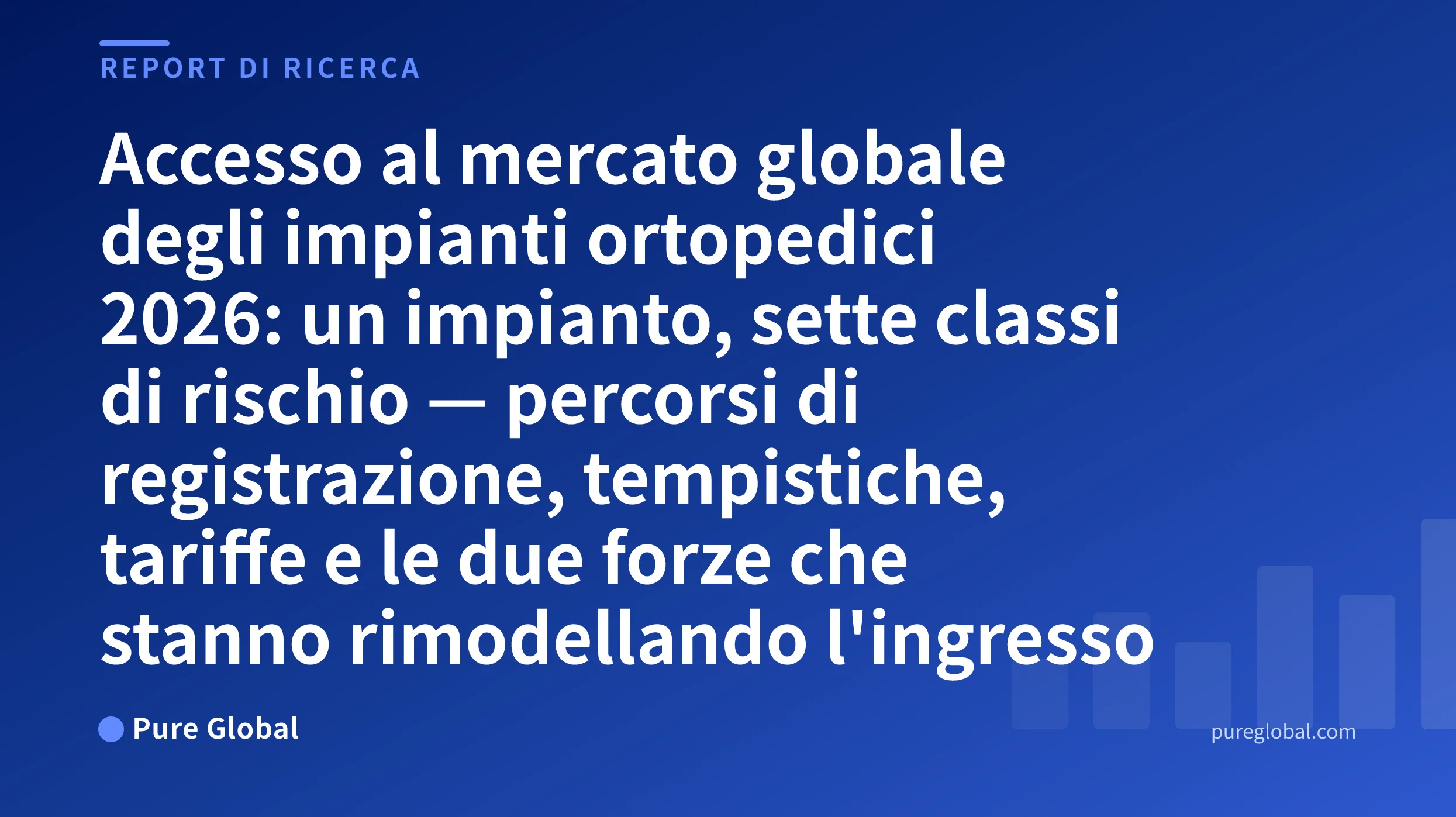 Accesso al mercato globale degli impianti ortopedici 2026 — copertina del report di ricerca Pure Global su sfondo sfumato blu